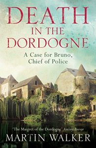 Download Death in the Dordogne: Bruno, Chief of Police 1 (Bruno Chief of Police) pdf, epub, ebook