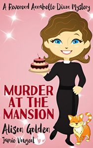 Download Murder at the Mansion (A Reverend Annabelle Dixon Cozy Mystery Book 2) pdf, epub, ebook