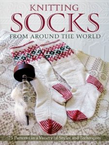 Download Knitting Socks from Around the World: 25 Patterns in a Variety of Styles and Techniques pdf, epub, ebook