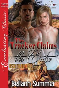 Download The Tracker Claims the Cutie [Rescue for Hire West 2] (Siren Publishing Everlasting Classic ManLove) pdf, epub, ebook