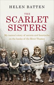 Download The Scarlet Sisters: My nanna’s story of secrets and heartache on the banks of the River Thames pdf, epub, ebook
