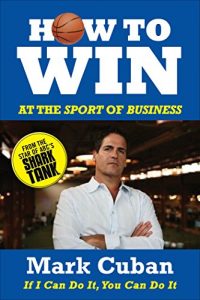 Download How to Win at the Sport of Business: If I Can Do It, You Can Do It pdf, epub, ebook