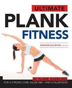 Download Ultimate Plank Fitness: For a Strong Core, Killer Abs – and a Killer Body pdf, epub, ebook
