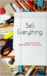 Download Sell Everything: Get rid of all your stuff WITHOUT a yard sale! pdf, epub, ebook