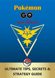 Download Pokemon Go: The Ultimate Tips, Secrets & Strategy Game Guide For Beginners and Advanced Players (Plus Tricks, Hints, Cheats on iOS & Android) pdf, epub, ebook