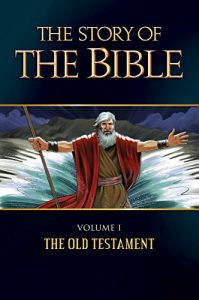 Download The Story of the Bible: Volume I – The Old Testament pdf, epub, ebook