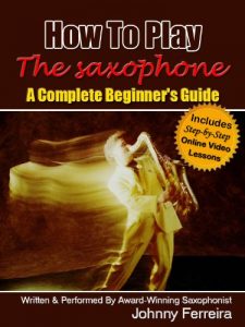 Download How To Play The Saxophone – A Complete Beginner’s Guide pdf, epub, ebook