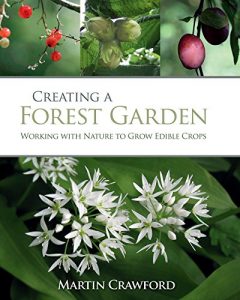 Download Creating a Forest Garden: Working with Nature to Grow Edible Crops pdf, epub, ebook