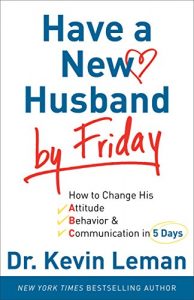 Download Have a New Husband by Friday: How to Change His Attitude, Behavior & Communication in 5 Days pdf, epub, ebook