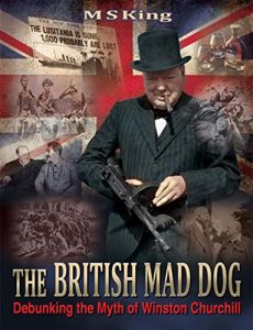 Download The British Mad Dog: Debunking the Myth of Winston Churchill pdf, epub, ebook