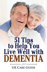 Download 51 Tips to Help You Live Well with Dementia: Practical help and tips to help you or a loved one living with alzheimer’s and dementia, for example vascular, lewy bodies or frontetemporal dementia pdf, epub, ebook