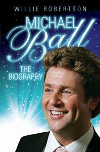 Download Michael Ball – The Biography pdf, epub, ebook