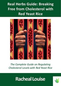 Download Real Herbs Guide: Breaking free from Cholesterol with Red Yeast Rice pdf, epub, ebook