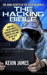 Download THE HACKING BIBLE: The Dark secrets of the hacking world: How you can become a Hacking Monster, Undetected and in the best way pdf, epub, ebook