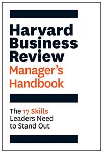 Download The Harvard Business Review Manager’s Handbook: The 17 Skills Leaders Need to Stand Out pdf, epub, ebook