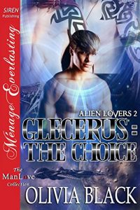 Download Glecerus: The Choice [Alien Lovers 2] (Siren Publishing Menage Everlasting ManLove) pdf, epub, ebook