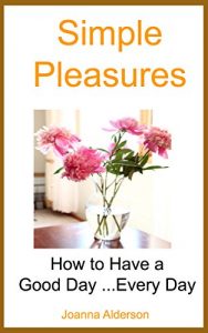 Download Simple Pleasures: How to have a Good Day ….Every Day pdf, epub, ebook