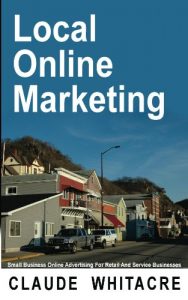 Download Local Online Marketing: Small Business Online Advertising For Retail And Service Businesses pdf, epub, ebook