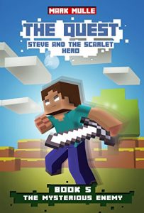 Download The Quest: Steve and the Scarlet Hero (Book 5): The Mysterious Enemy (An Unofficial Minecraft Book for Kids Ages 9 – 12 (Preteen) (The Quest: The Untold Story of Steve) pdf, epub, ebook