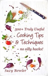 Download 500+ Truly Useful Cooking Tips & Techniques: No Silly Hacks! pdf, epub, ebook