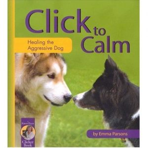 Download Click to Calm: Healing the Aggressive Dog pdf, epub, ebook