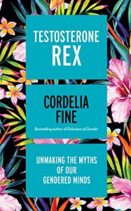 Download Testosterone Rex: Unmaking the Myths of Our Gendered Minds pdf, epub, ebook