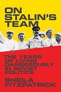 Download On Stalin’s Team: The Years of Living Dangerously in Soviet Politics pdf, epub, ebook