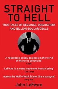 Download Straight to Hell: True Tales of Deviance, Debauchery and Billion-Dollar Deals pdf, epub, ebook