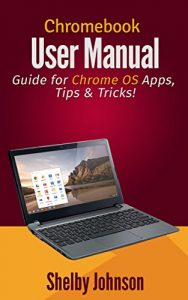 Download Chromebook User Manual:  Guide for Chrome OS Apps, Tips & Tricks! pdf, epub, ebook