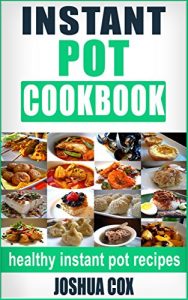 Download instant pot cookbook: A healthy and low carb instant pot cookbook pdf, epub, ebook