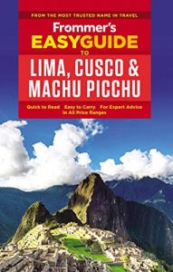 Download Frommer’s EasyGuide to Lima, Cusco and Machu Picchu (Easy Guides) pdf, epub, ebook