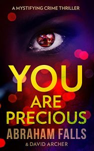 Download You Are Precious – A Mystifying Crime Thriller (Thriller, Crime Thriller, Murder Mystery Book 2) pdf, epub, ebook