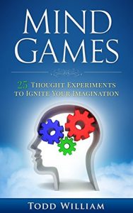 Download Mind Games: 25 Thought Experiments to Ignite Your Imagination pdf, epub, ebook