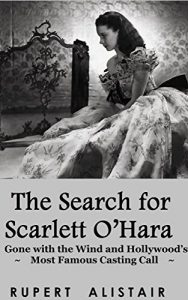 Download The Search for Scarlett O’Hara: Gone with the Wind and Hollywood’s Most Famous Casting Call pdf, epub, ebook