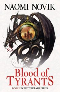 Download Blood of Tyrants (The Temeraire Series, Book 8) pdf, epub, ebook