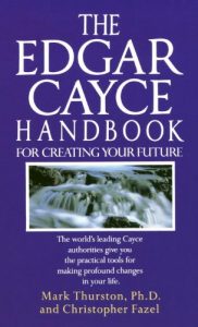 Download The Edgar Cayce Handbook for Creating Your Future: The World’s Leading Cayce Authorities Give You the Practical Tools for Making Profound Changes in Your Life pdf, epub, ebook