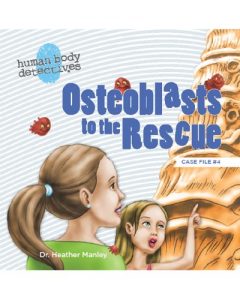 Download Osteoblasts to the Rescue: An Imaginative Journey Through the Skeletal System (Human Body Detectives) pdf, epub, ebook