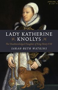 Download Lady Katherine Knollys: The Unacknowledged Daughter of King Henry VIII pdf, epub, ebook