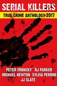 Download 2017 SERIAL KILLERS True Crime Anthology (Annual Serial Killers Anthology Book 4) pdf, epub, ebook