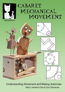 Download Cabaret Mechanical Movement: Understanding Movement and Making Automata pdf, epub, ebook