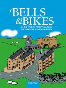 Download Bells & Bikes: On the Tour de France big ring for Yorkshire and its churches pdf, epub, ebook