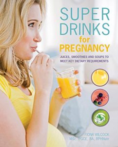 Download Super Drinks for Pregnancy: Juices, smoothies and soups to meet key dietary requirements pdf, epub, ebook