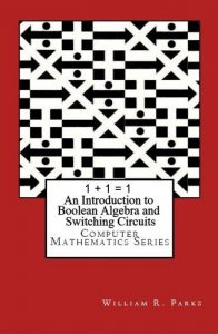 Download 1 + 1 = 1 Introduction to Boolean Algebra and Switching Circuits: Computer Mathematics Series pdf, epub, ebook