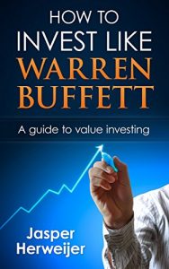 Download Warren Buffett: How to invest like Warren Buffett: A Proven Step By Step Guide To Value Investing: How To Get Rich Through Value Investing The Warren Buffett … Buffet Portfolio, Warren Buffet’s way) pdf, epub, ebook