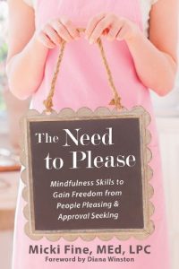 Download The Need to Please: Mindfulness Skills to Gain Freedom from People Pleasing and Approval Seeking pdf, epub, ebook