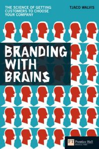 Download Branding with Brains: The science of getting customers to choose your company (Financial Times Series) pdf, epub, ebook