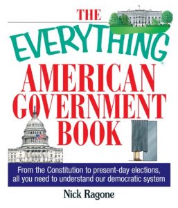 Download The Everything American Government Book: From the Constitution to Present-Day Elections, All You Need to Understand Our Democratic System (Everything®) pdf, epub, ebook