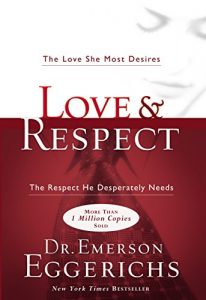 Download Love and   Respect: The Love She Most Desires; The Respect He Desperately Needs pdf, epub, ebook