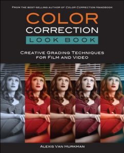 Download Color Correction Look Book: Creative Grading Techniques for Film and Video (Digital Video & Audio Editing Courses) pdf, epub, ebook