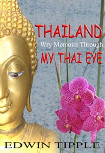 Download THAILAND: Wry Memoirs Through My Thai Eye pdf, epub, ebook